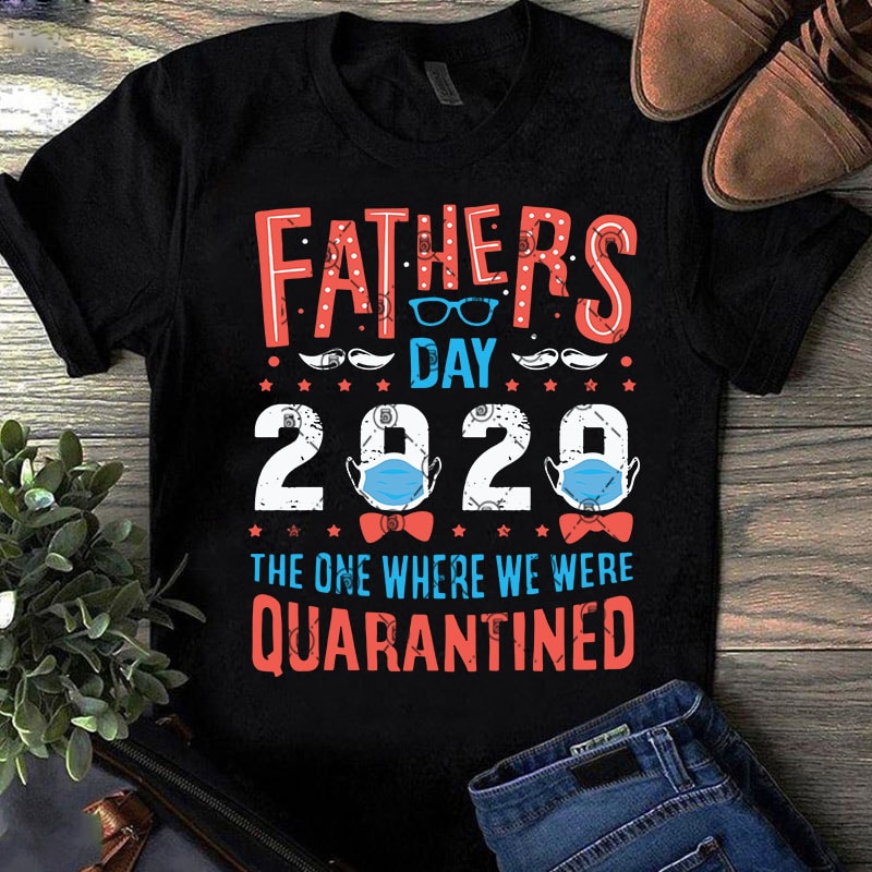 Download Fathers Day 2020 The one Where We Were Quarantined SVG, Father's Day SVG, Gift For Dad SVG ...