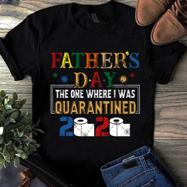 Download Father's Day The One Where I Was Quarantined 2020 SVG, Toilet Paper SVG, COVID 19 SVG, Vintage ...