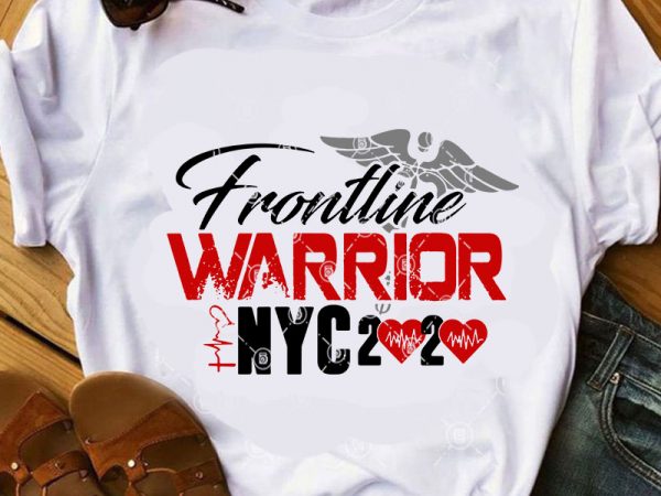 Frontline warruor nyc 2020 svg, nurse svg, covid 19 svg t-shirt design for commercial use