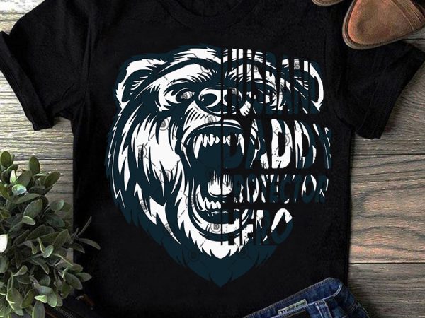 Husband daddy protechtor hero bear svg, dad svg, father’s day svg, animals svg t shirt design to buy