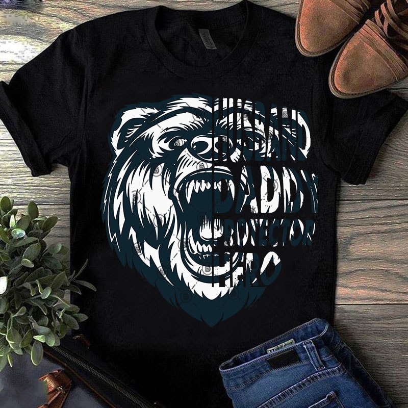 Husband Daddy Protechtor Hero Bear SVG, Dad SVG, Father’s Day SVG, Animals SVG t shirt design to buy