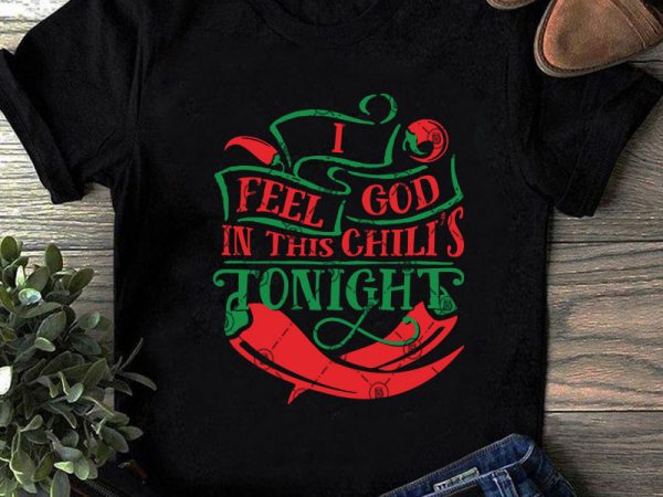 i feel god in this chili's tonight shirt