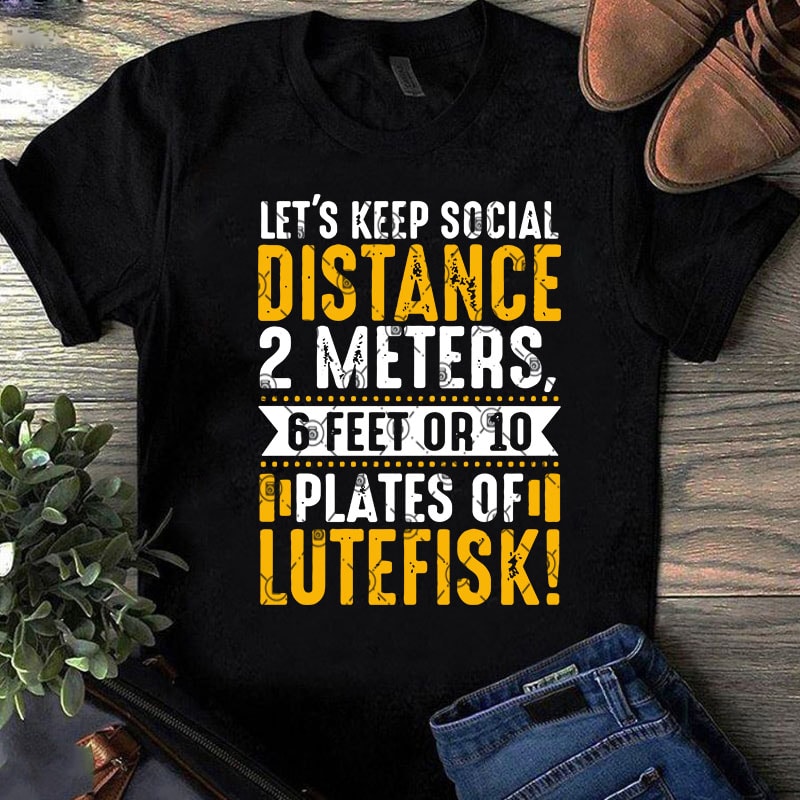 Download Let's Keep Social Distance 2 Meters 6 Feet Or 10 Plates Of ...