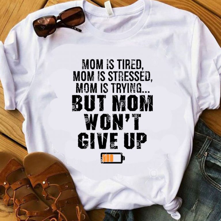 Download Mom Is Tired Mom Is Stressed Mom Is Trying But Mom Won't ...