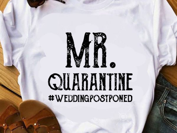 Download Mr Quarantine Weddingpostponed Svg Funny Svg Quote Svg Mr And Mrs Svg Buy T Shirt Design Artwork Buy T Shirt Designs