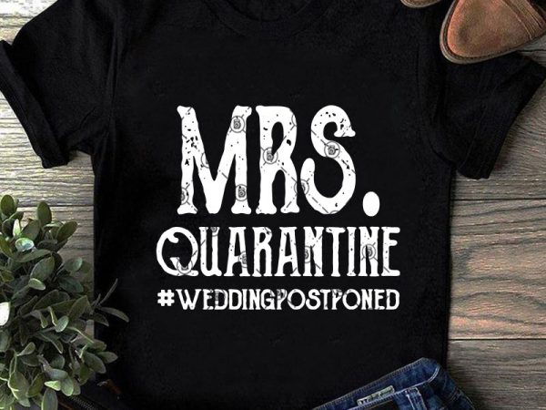 Download Mrs Quarantine Weddingpostponed Svg Funny Svg Quote Svg Mr And Mrs Svg Graphic T Shirt Design Buy T Shirt Designs