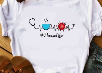 Nurse Life Coffee And Virus SVG, Coronavirus SVG, COVID 19 SVG, Nurse 2020 print ready t shirt design
