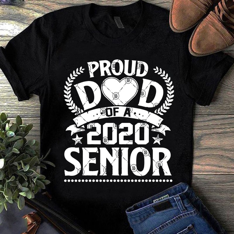 Download Proud Dad Of A 2020 Senior Svg Funny Svg Teacher Svg Dad 2020 Commercial Use T Shirt Design Buy T Shirt Designs