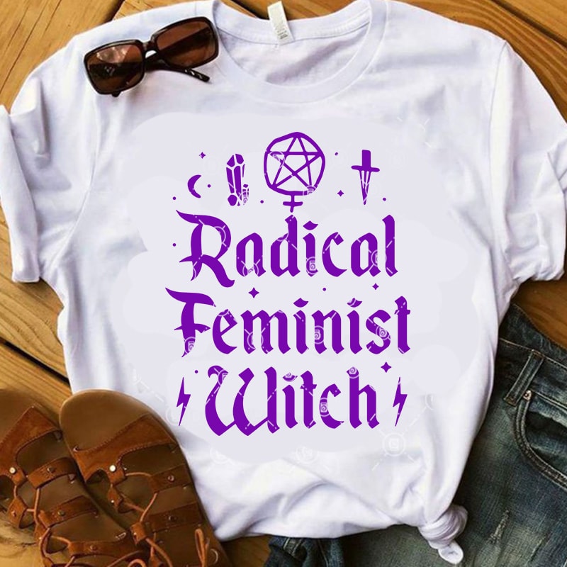 Radical Feminist Witch SVG, Witch SVG, Femen SVG, Girl SVG, Mom SVG, Funny SVG t-shirt design for sale