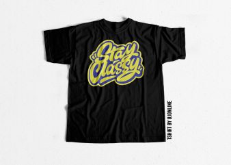 Stay Classy Streetwear Typography commercial use t-shirt design