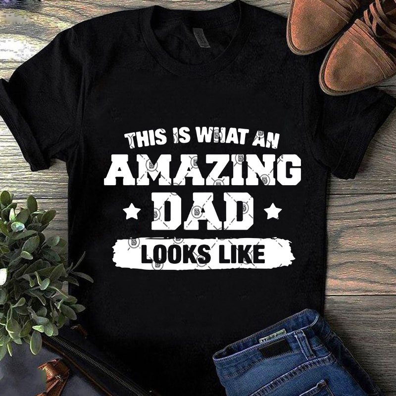 Download This Is What An Amazing Dad Looks Like SVG, Father's Day SVG, Family SVG, Dad 2020 SVG graphic t ...