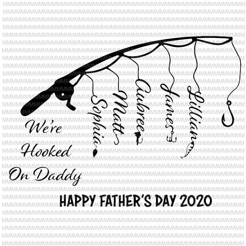 We Re Hooked On Daddy Fishing Father S Day Svg Happy Father S Day 2020 Svg Png Dxf Eps Ai Files Commercial Use T Shirt Design Buy T Shirt Designs