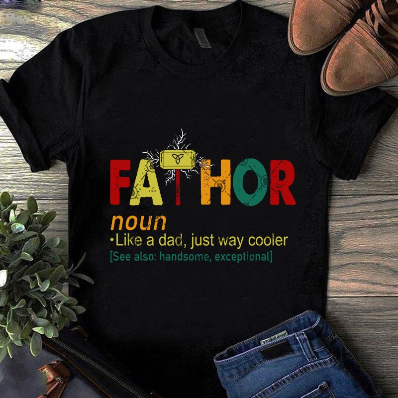 Download Fathor Noun Like A Dad Jist Way Cooler See Also Handsome Excceptional Svg Father S Day Svg Hammer Thor Svg Print Ready T Shirt Design Buy T Shirt Designs SVG, PNG, EPS, DXF File