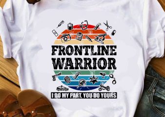 Frontline Warrior I Do My Part You Do Yours SVG, COVID 19 SVG, Vintage SVG, Nurse SVG commercial use t-shirt design