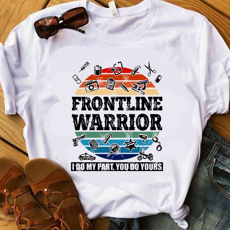 Frontline Warrior I Do My Part You Do Yours SVG, COVID 19 SVG, Vintage SVG, Nurse SVG commercial use t-shirt design