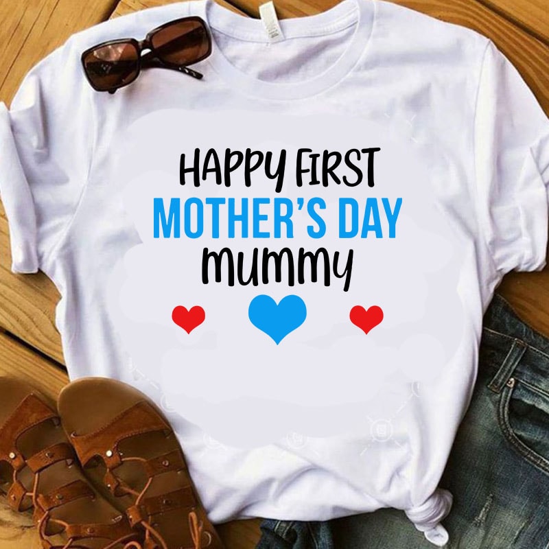 Download Happy First Mother's Day Mummy SVG, Mother's Day SVG, Heart SVG, Mom SVG t shirt design for ...