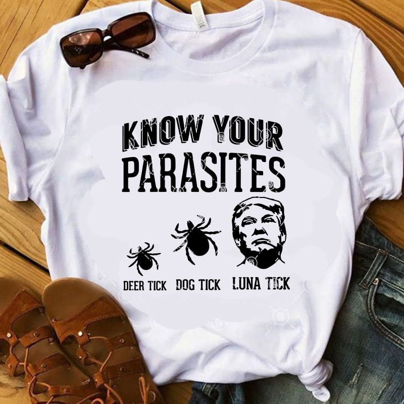 Know Your Parasites Deer Tick Dog Tick Luna Tick SVG, Trump SVG, COVID 19 SVG ready made tshirt design