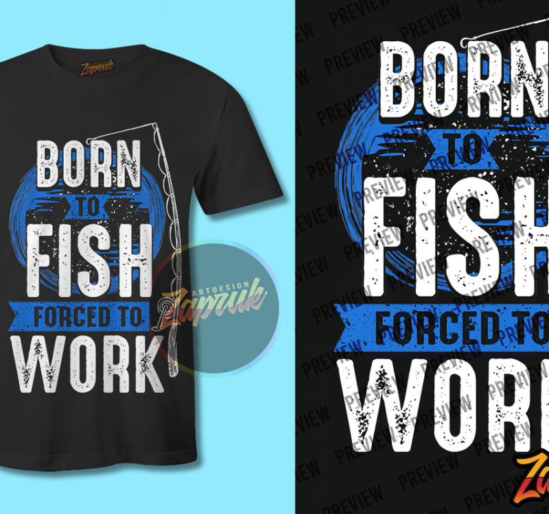 Download Born To Fish Force To Work Png Svg Cdr T Shirt Design For Purchase Buy T Shirt Designs