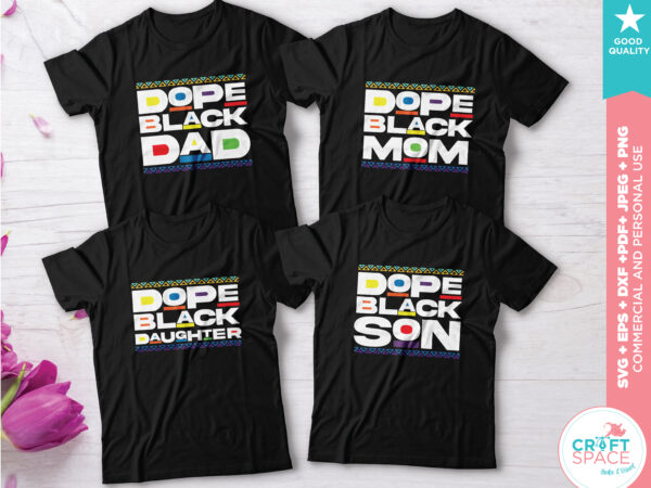 Download Dope Black Dad Dope Black Mom Dope Black Son Dope Black Daughter Dop Black Family Svg Pdf Png For Cricut Silhouette T Shirt Design Png Buy T Shirt Designs