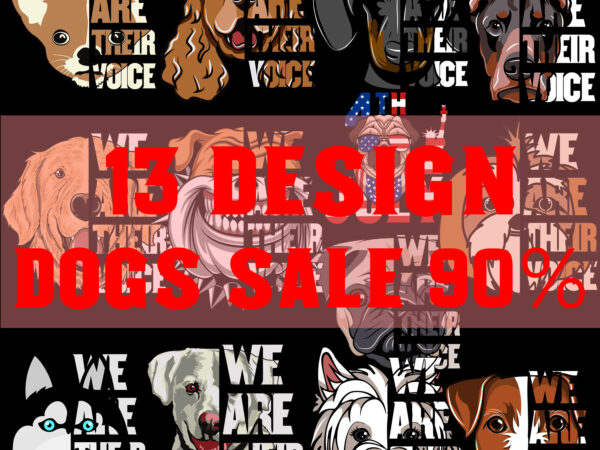 13 design dog sale 90%, dog cute svg, we are their voice svg, animals svg, 4th july svg t shirt design for sale