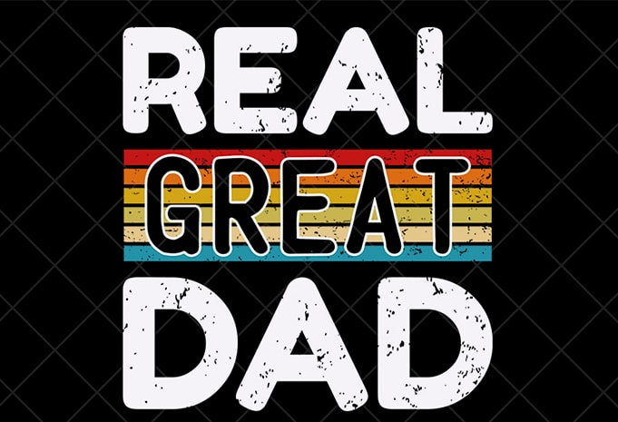 Download Father Day T Shirt Design Father Day Svg Design Father Day Craft Design Real Great Dad Shirt Design Buy T Shirt Designs