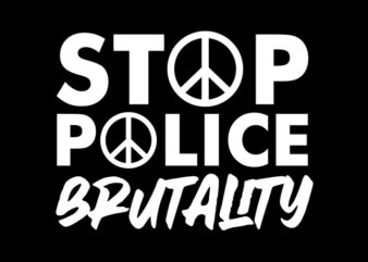 stop police brutality make peace design for t shirt design for t shirt