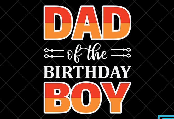 Download Father Day T Shirt Design Father Day Svg Design Father Day Craft Design Dad Of The Birthday Boy Shirt Design Buy T Shirt Designs