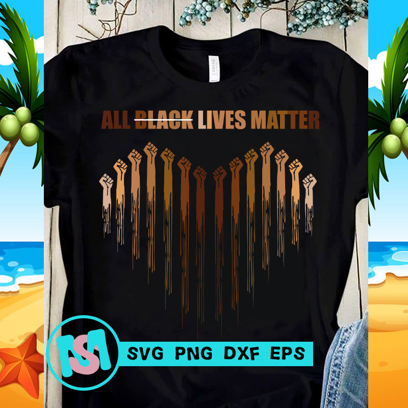 All Black Lives Matter SVG, Black Lives Matter SVG, Quote SVG, George Floyd SVG