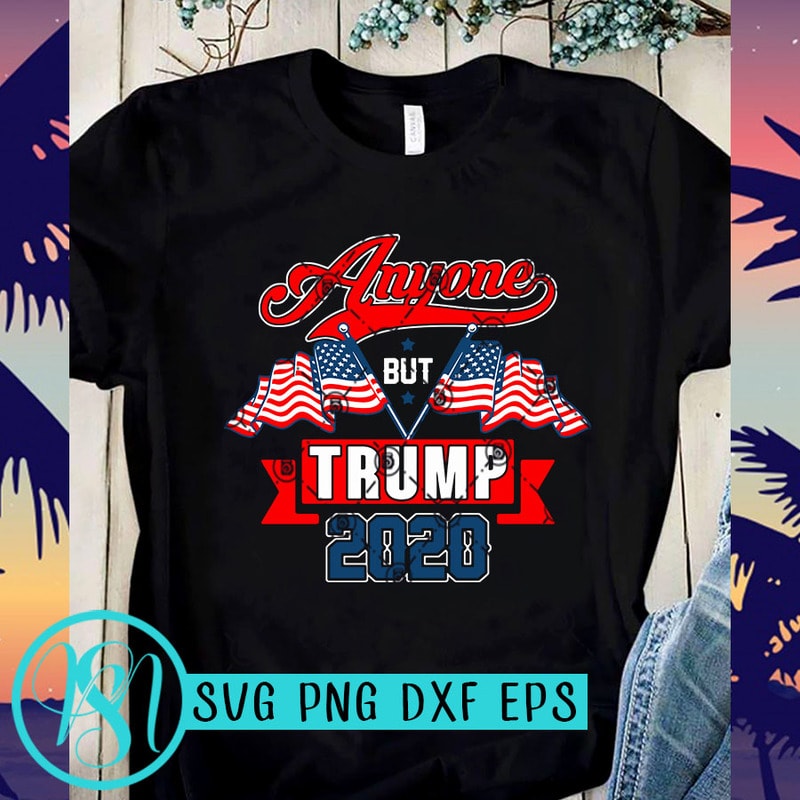 Download Anyone But Trump 2020 SVG, America Flag SVG, Trump 2020 ...