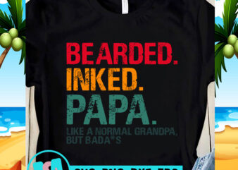 Bearded Inked Papa Like A Normal Grandpa But Badass SVG ...