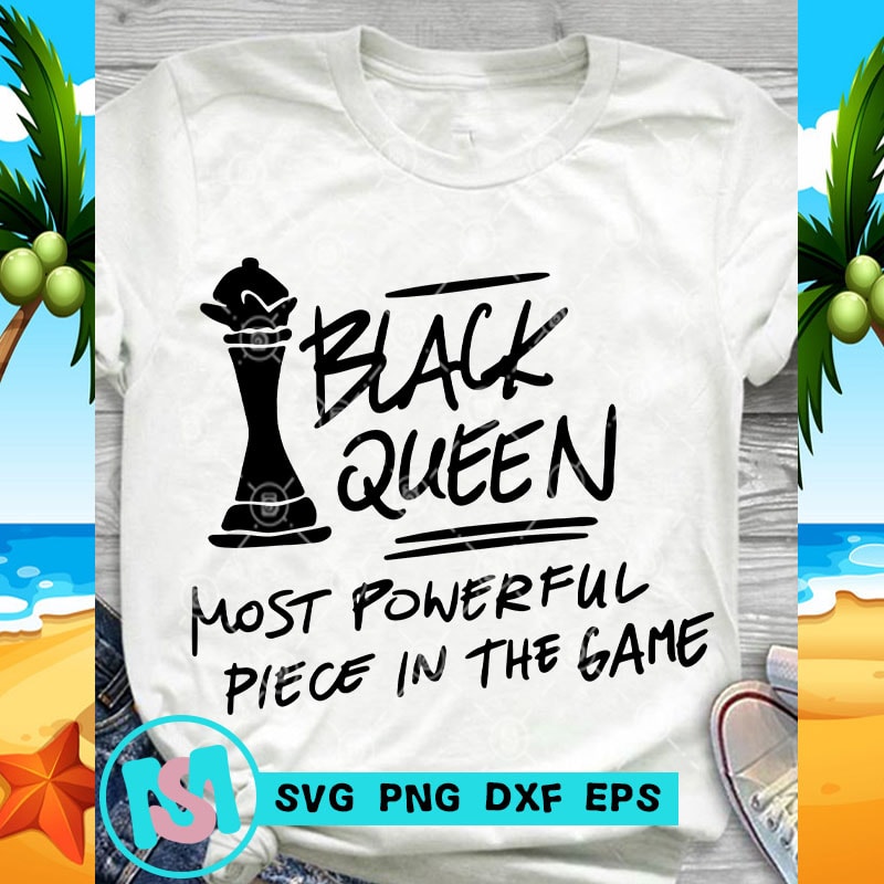 Download Black Queen Most Powerful Piece In The Game SVG, Funny SVG ...