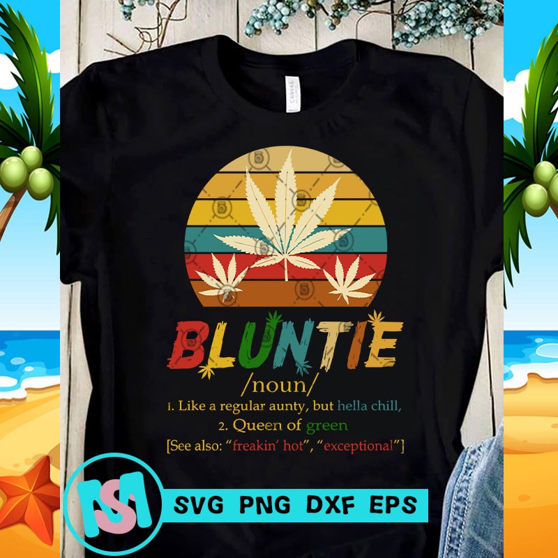 Download Bluntie Like A Regualar Aunty But Hella Chill Queen Of Green Vintage Svg Funny Svg Quote Svg Chill Svg T Shirt Design For Sale Buy T Shirt Designs