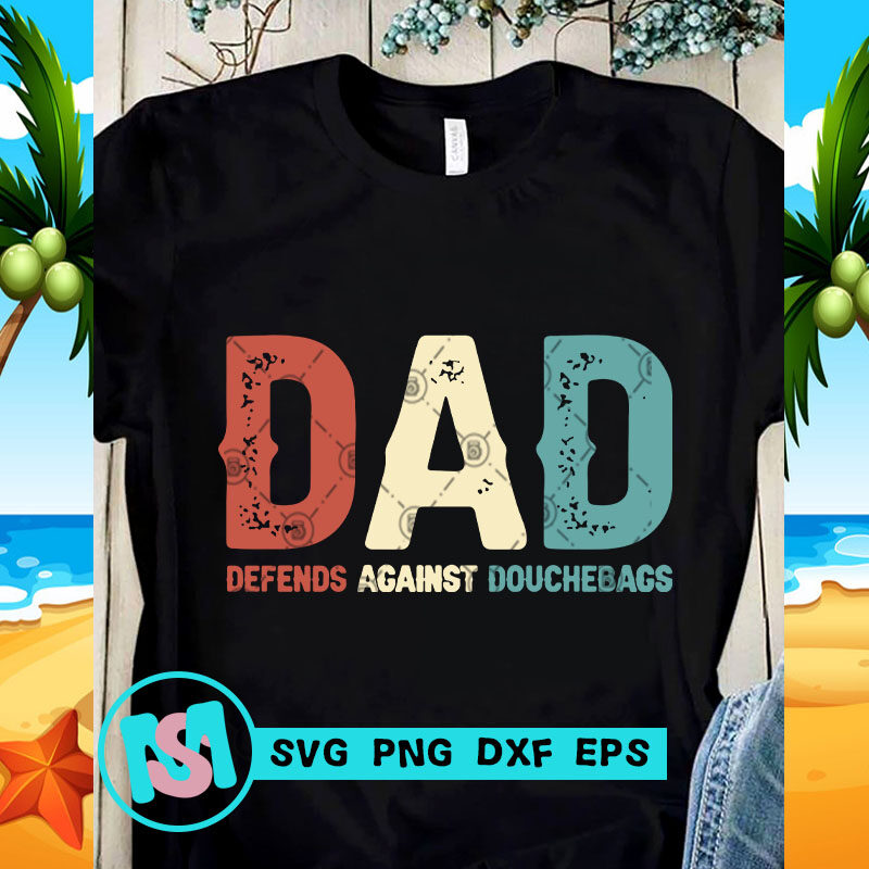 DAD Defends Against Douchebags SVG, DAD 2020 SVG, Funny SVG, Quote SVG