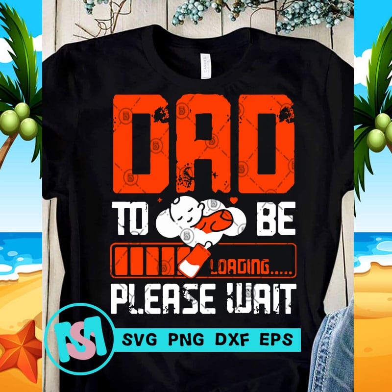 Download DAD To Be Please Wait SVG, DAD 2020 SVG, Funny SVG, Quote ...