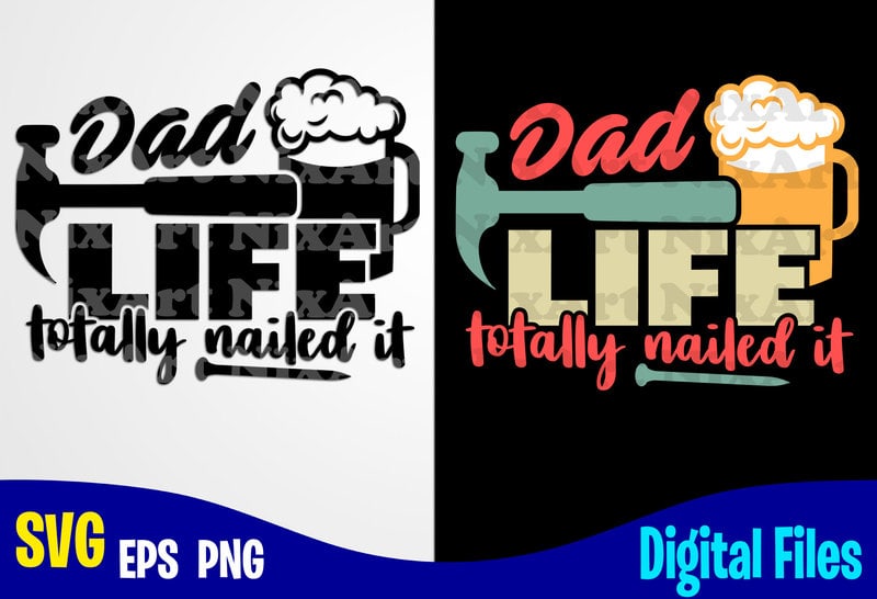 Download Dad LIFE totally nailed it, Father's Day, Dad svg, Father, Funny Fathers day design svg eps, png ...