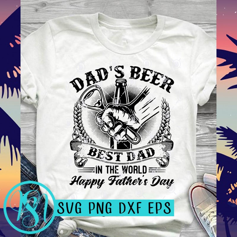 Download Dad's Beer Best DAD In The World Happy Father's Day SVG, Drink Beer SVG, Summer SVG, Funny SVG t ...