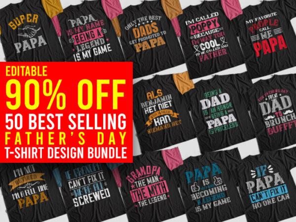 50 Best Selling Father Day Bundle Father S Day Bundle Dad Day Bundle Papa Day Bundle Grandfather Day Bundle T Shirt Design For Commercial Use Buy T Shirt Designs