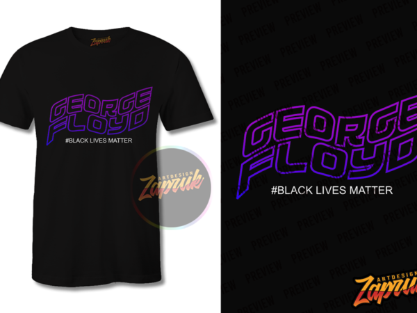 George floyd black lives matter tshirt design tee