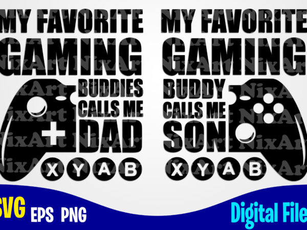 Father and son, dad, dad svg, father, gamer, funny fathers day design svg eps, png files for cutting machines and print t shirt designs for