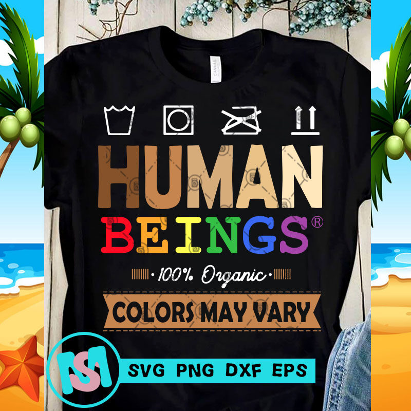 Download Human Beings 100 Organic Colors May Vary SVG, Funny SVG ...