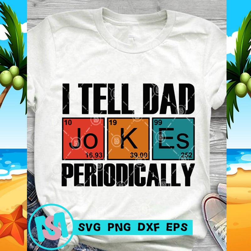 I Tell Dad Jokes Periodically SVG, funny SVG, Quote SVG ...
