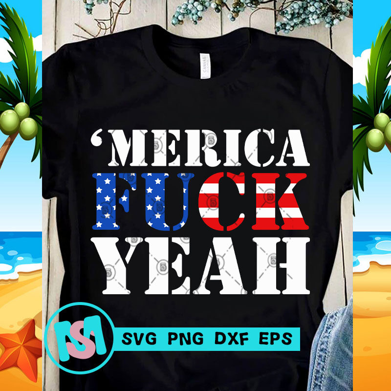 Download Merica Fuck Yeah Svg America Svg Funny Svg Quote Svg Buy T Shirt Design Artwork Buy T Shirt Designs
