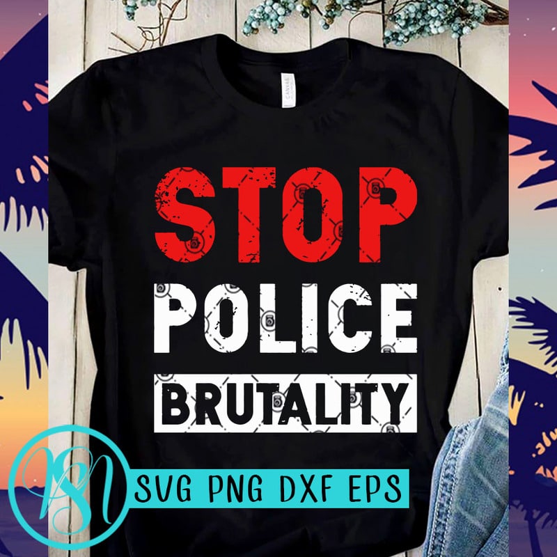 Download Stop Police Brutality SVG, Black Lives Matter SVG, Police ...