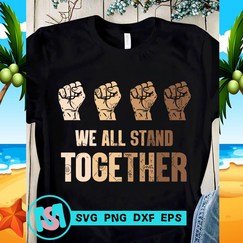 Download We All Stand Together SVG, Skin Color SVG, Funny SVG ...