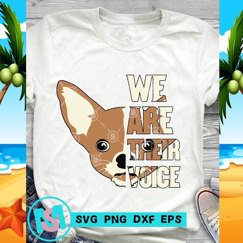 We Are Their Voice Chihuahua Svg Dog Svg Funny Svg Pet Svg T Shirt Design For Download Buy T Shirt Designs