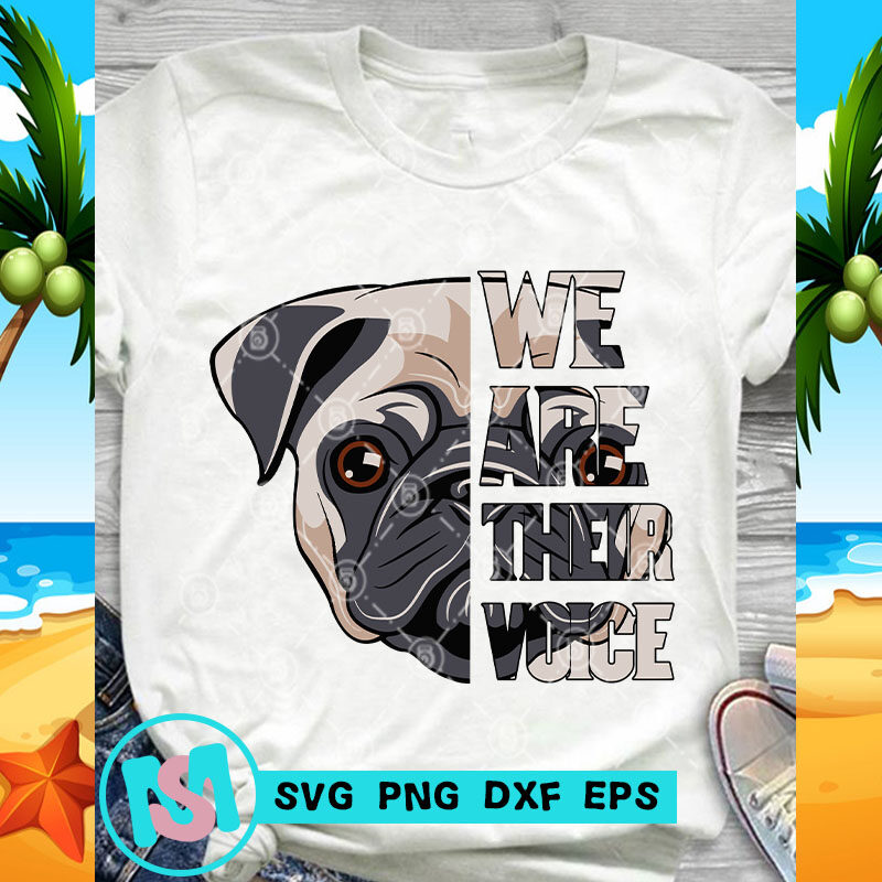 We Are Their Voice Pug Dog SVG, Animals SVG, Pet SVG, Dog SVG