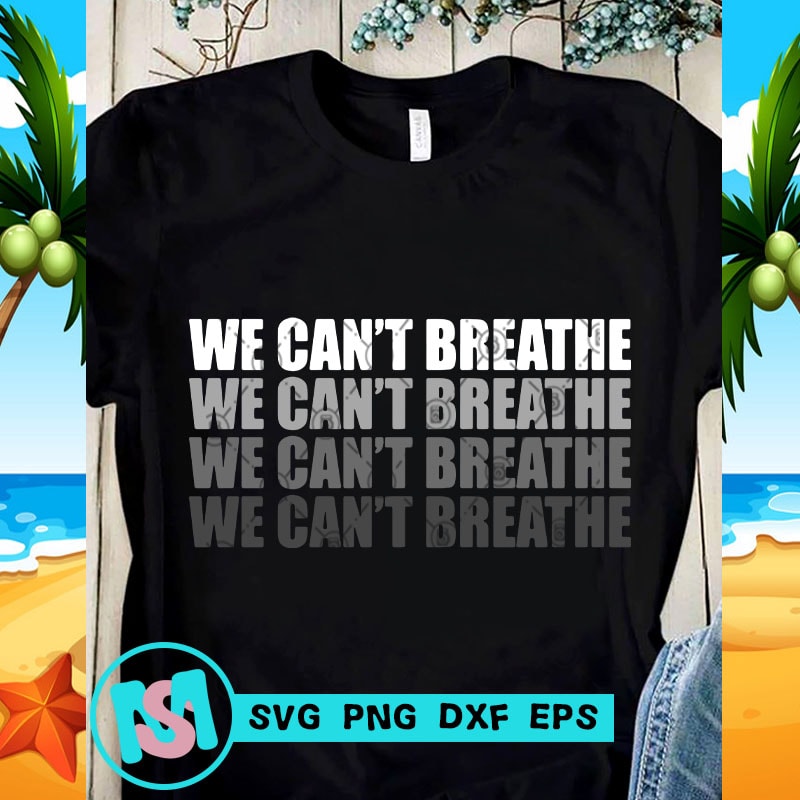 We Can't Breathe SVG, Skin Color SVG, Black Lives Matter SVG, Quote SVG ...