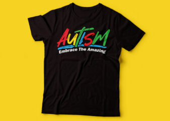 autism embrace the amazing t shirt design | vector file autism design with commercial rights