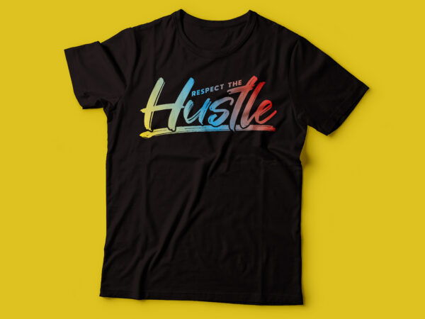 respect the hustle design tshirt | hustle tshirt t-shirt design png ...