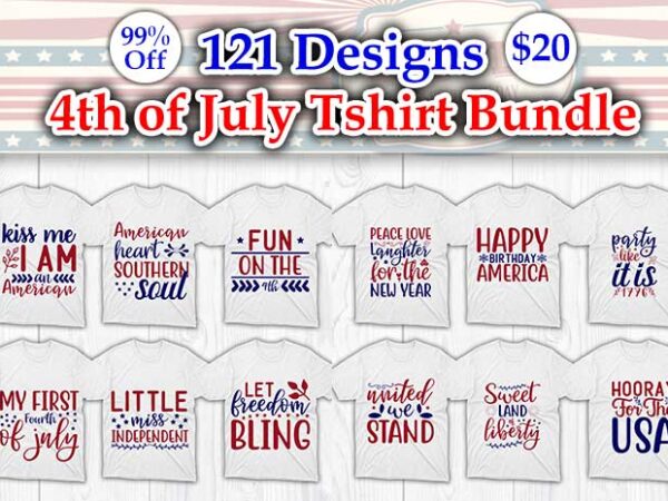 Download 121 Best Selling 4th Of July Tshirt Designs Bundle 4th Of July Svg Bundle 4th Of July Craft Bundle 4th Of July Cricut 4th Of July Cutfiles Buy T Shirt Designs